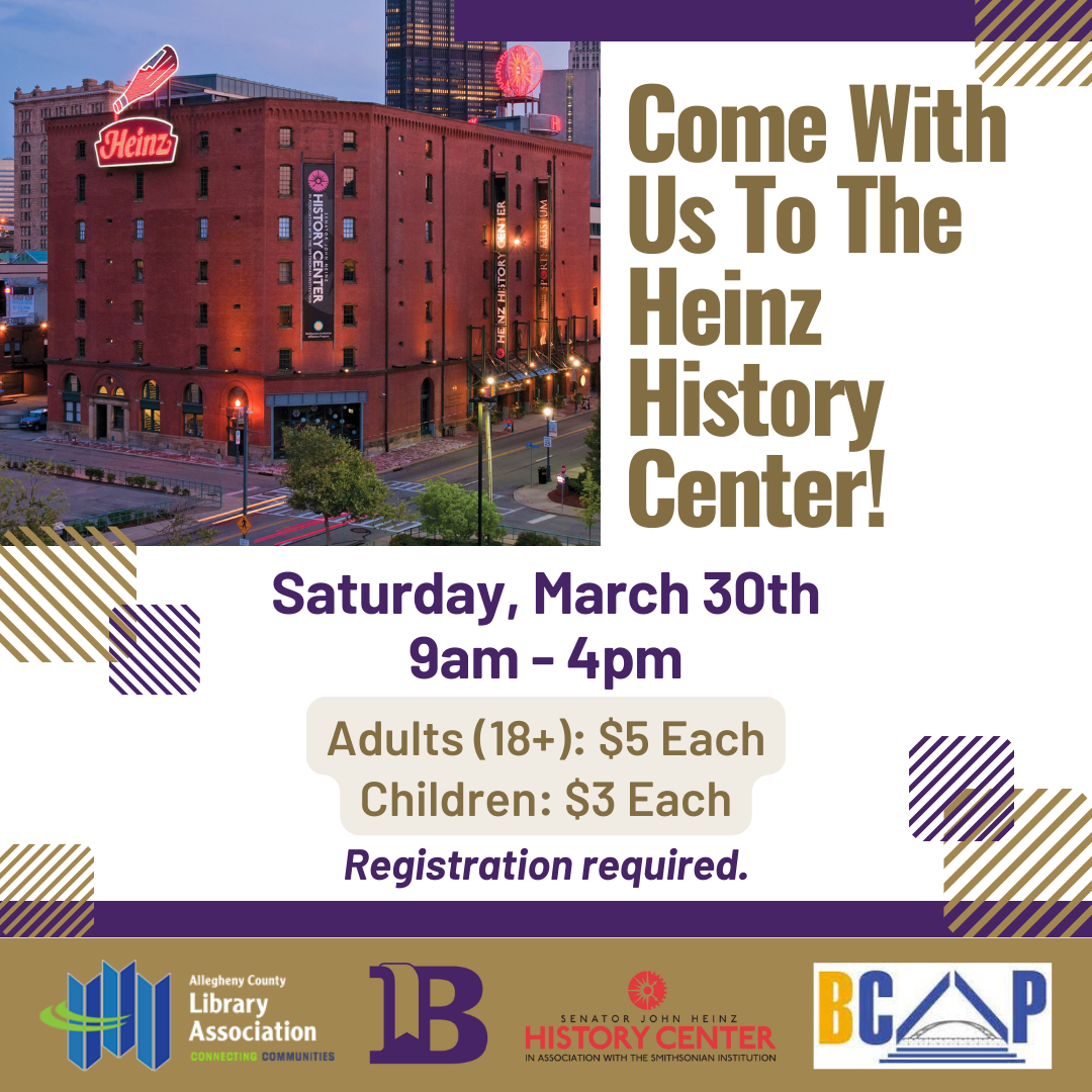 Heinz History Center Trip March 30th at 9:00am