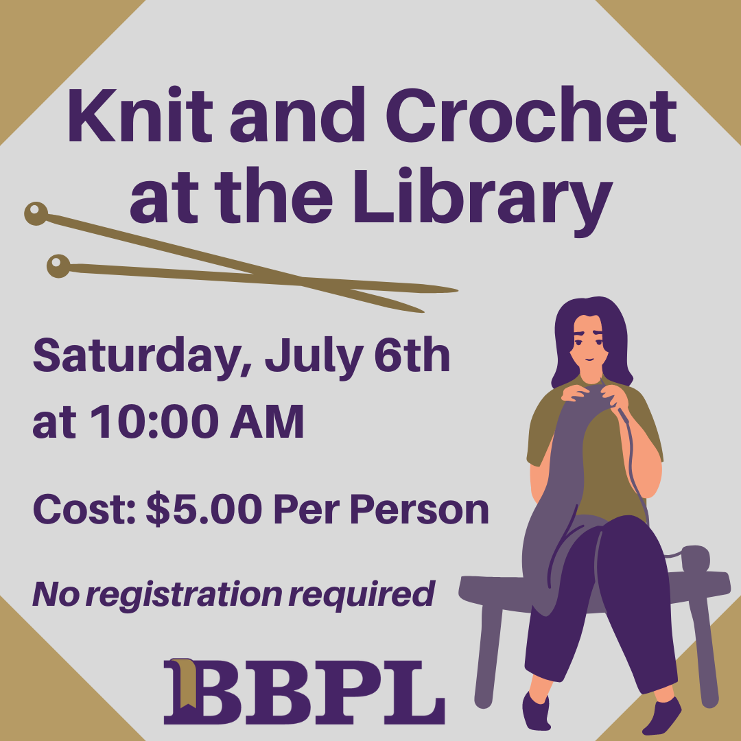 Knit & Crochet at the Library July 6th at 10:00am