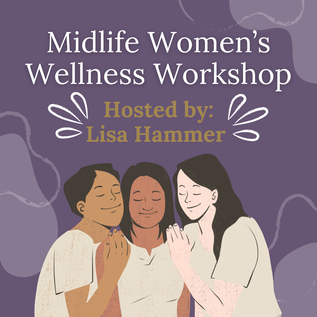 Midlife Women's Wellness Workshop with Lisa Hammer