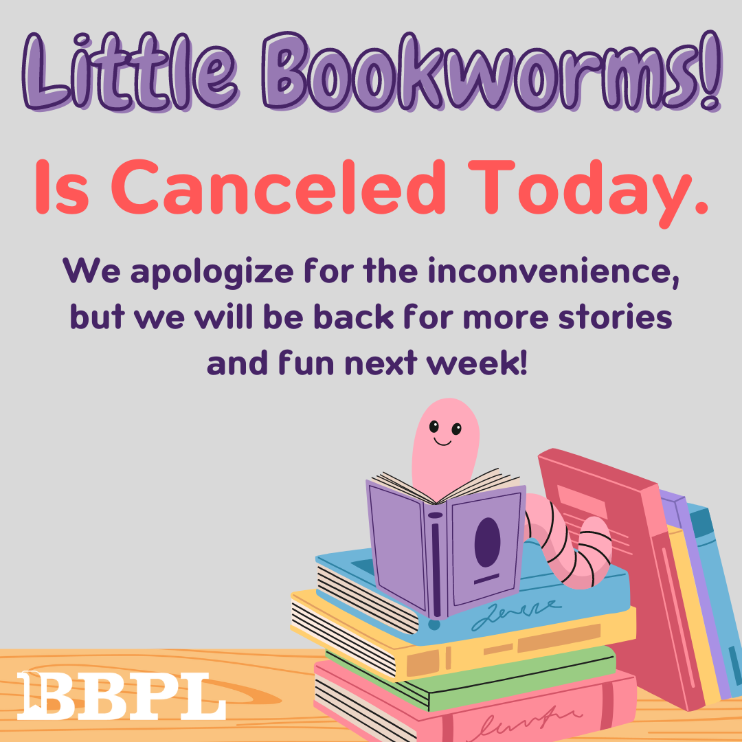 Little Bookworms! Is CANCELED today!