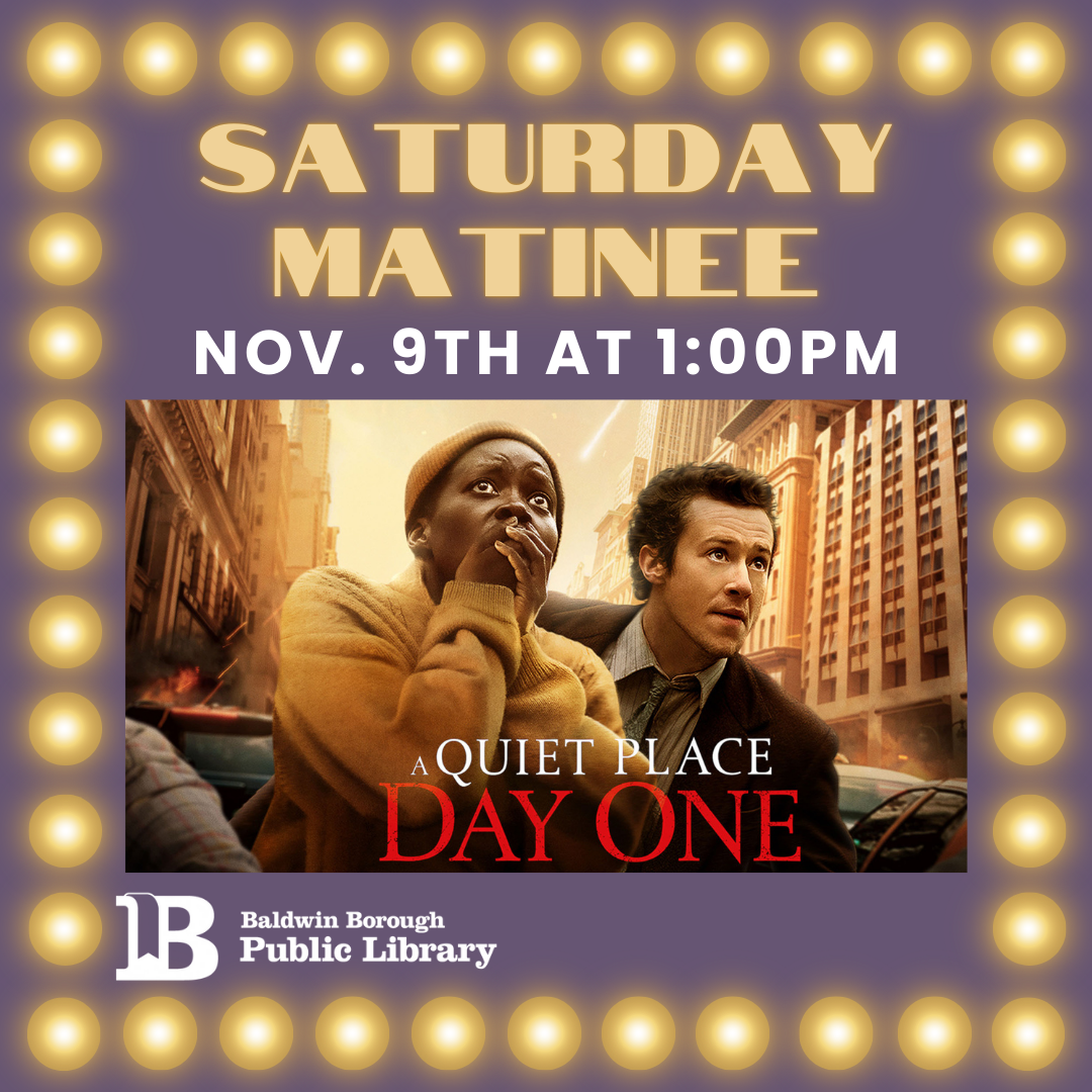 Saturday Matinee November 9th at 1:00pm A Quiet Place Day One