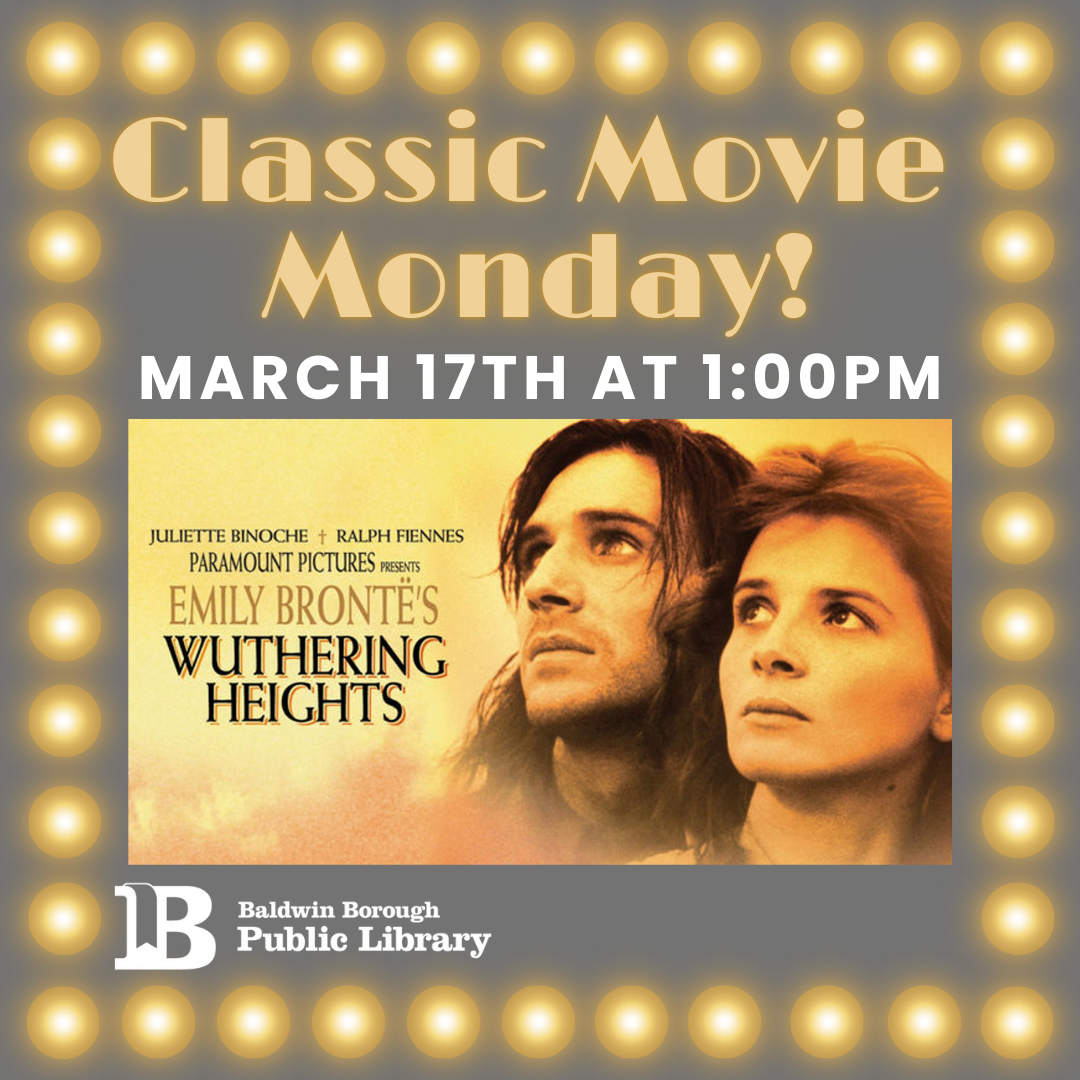 Classic Movie Monday! March 17th at 1:00pm Emily Bronte's Wuthering Heights