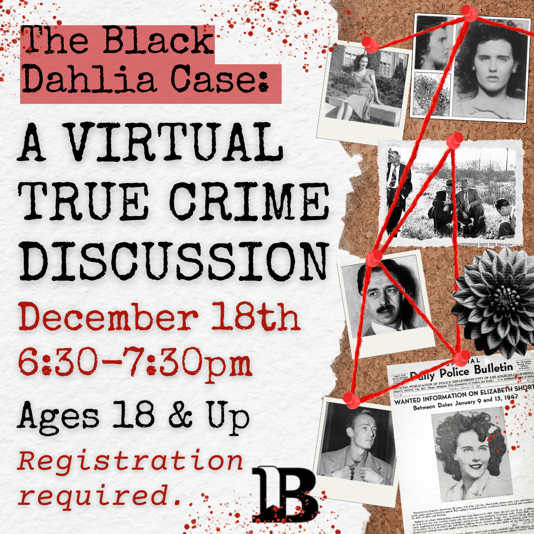 A Virtual True Crime Discussion December 16th at 6:30pm Ages 18 & Up Registration required.